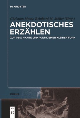 Christian Moser, Reinhard M. Möller - Anekdotisches Erzählen: Zur Geschichte Und Poetik Einer Kleinen Form, Häftad