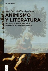 bokomslag Animismo Y Literatura: Una Investigación Histórica (de Platón Al Tecno-Animismo)