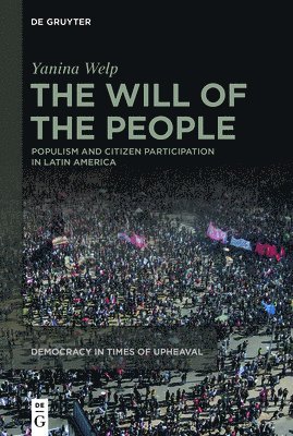 bokomslag The Will of the People: Populism and Citizen Participation in Latin America