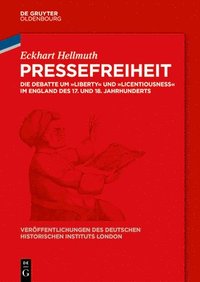 bokomslag Pressefreiheit: Die Debatte Um Liberty Und Licentiousness Im England Des 17. Und 18. Jahrhunderts