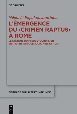 bokomslag L'Émergence Du >Crimen Raptus: Le Système Du Pseudo-Quintilien Entre Rhétorique Judiciaire Et >Ius