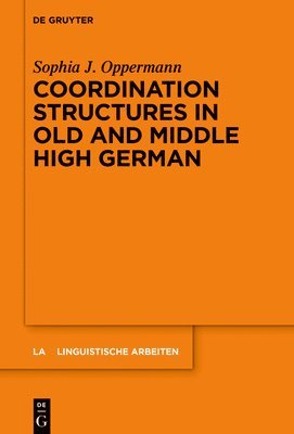 Sophia J. Oppermann, Sophia Jana Oppermann - Coordination Structures in Old and Middle High German, Inbunden