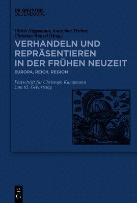 Ulrich Niggemann, Anuschka Tischer, Christian Wenzel - Verhandeln Und Repräsentieren in Der Frühen Neuzeit, Inbunden