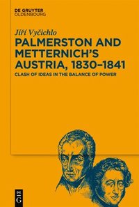 bokomslag Palmerston and Metternich's Austria, 1830-1841