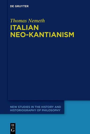 Thomas Nemeth - Italian Neo-Kantianism, Inbunden