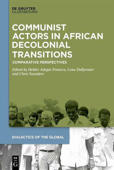 Helder Adegar Fonseca, Chris Saunders, Lena Dallywater - Communist Actors in African Decolonial Transitions, Inbunden