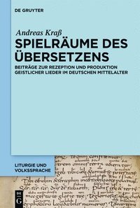 bokomslag Spielräume Des Übersetzens: Beiträge Zur Rezeption Und Produktion Geistlicher Lieder Im Deutschen Mittelalter