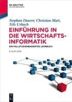 Stephan Daurer, Christian Matt, Nils Urbach - Einführung in die Wirtschaftsinformatik, Häftad