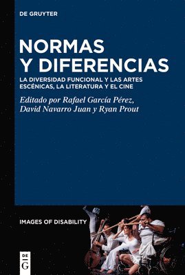 bokomslag Normas Y Diferencias: La Diversidad Funcional Y Las Artes Escénicas, La Literatura Y El Cine