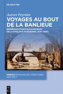 bokomslag Voyages Au Bout de la Banlieue: Représentations Romanesques de la Banlieue Parisienne (1820-1950)