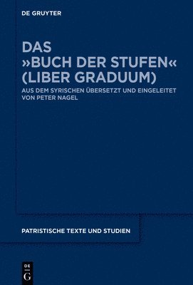 bokomslag Das »Buch Der Stufen« (Liber Graduum): Aus Dem Syrischen Übersetzt Und Eingeleitet