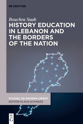 bokomslag History Education in Lebanon and the Borders of the Nation