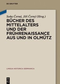 bokomslag Bücher Des Mittelalters Und Der Frührenaissance Aus Und in Olmütz