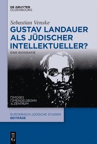 bokomslag Gustav Landauer ALS Jüdischer Intellektueller?: Eine Biografie