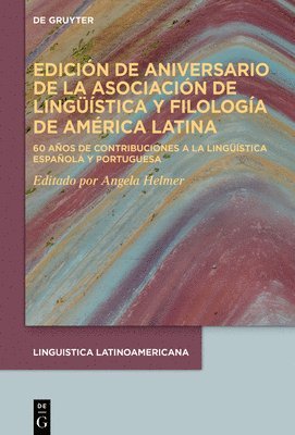 Angela Helmer - Edición de Aniversario de la Asociación de Lingüística Y Filología de América Latina, Inbunden