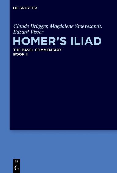 Claude Brügger, Magdalene Stoevesandt, Edzard Visser, Joachim Latacz, Anton Bierl, Stuart Douglas Olson - Homer’s Iliad, Inbunden