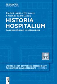 bokomslag Historia Hospitalium: Das Krankenhaus Im Sozialismus