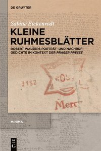 bokomslag Kleine Ruhmesblätter: Robert Walsers Porträt- Und Nachrufgedichte Im Kontext Der >Prager Presse