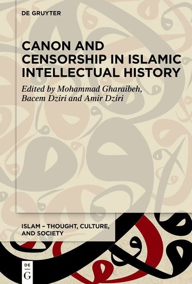 Mohammad Gharaibeh, Bacem Dziri, Amir Dziri - Canon and Censorship in Islamic Intellectual History, Inbunden