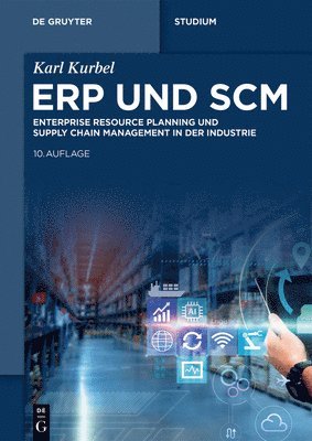 Karl Kurbel - Erp Und SCM: Enterprise Resource Planning Und Supply Chain Management in Der Industrie, Häftad