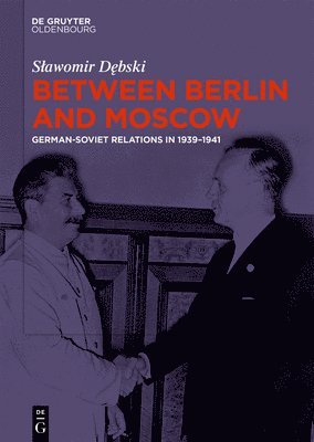 Between Berlin and Moscow: German-Soviet Relations in 1939-1941 1