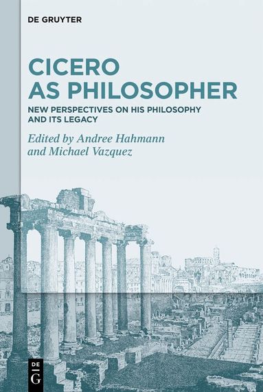 Andree Hahmann, Michael Vazquez - Cicero as Philosopher, Inbunden