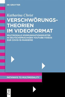 bokomslag Verschwörungstheorien Im Videoformat: Multimodale Kommunikationsmuster in Deutschsprachigen Youtube-Videos Zur Covid-19-Pandemie