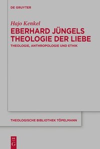 bokomslag Eberhard Jüngels Theologie der Liebe