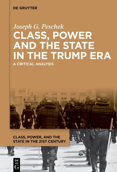 Joseph G. Peschek - Class, Power and the State in the Trump Era, Inbunden