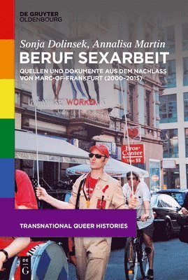 bokomslag Beruf Sexarbeit: Quellen Und Dokumente Aus Dem Nachlass Von Marc-Of-Frankfurt (2000-2015)