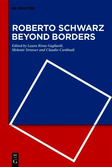 Laura Rivas Gagliardi, Melanie Strasser, Claudio Cardinali - Roberto Schwarz Beyond Borders, Inbunden