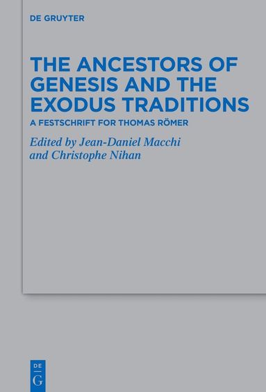 Christophe Nihan, Jean-Daniel Macchi - Ancestors of Genesis and the Exodus Traditions, Inbunden
