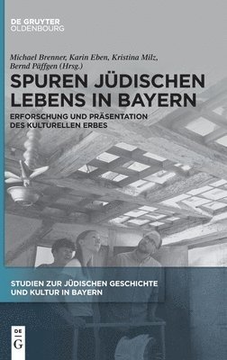Michael Brenner, Karin Eben, Kristina Milz, Bernd Päffgen - Spuren jüdischen Lebens in Bayern, Inbunden