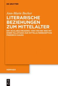 bokomslag Literarische Beziehungen Zum Mittelalter: Ein >Scalable Reading