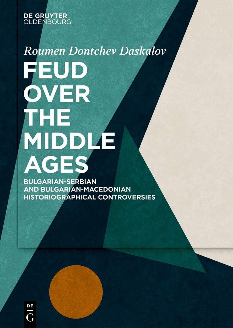 Roumen Dontchev Daskalov - Feud Over the Middle Ages, Inbunden