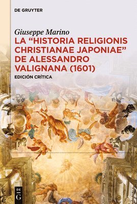 bokomslag La Historia Religionis Christianae Japoniae de Alessandro Valignana (1601): Edición Crítica