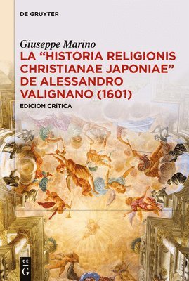 bokomslag La Historia Religionis Christianae Japoniae de Alessandro Valignano (1601): Edición Crítica