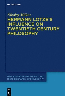 Hermann Lotze's Influence on Twentieth Century Philosophy 1