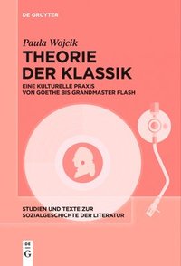 bokomslag Theorie Der Klassik: Eine Kulturelle PRAXIS Von Goethe Bis Grandmaster Flash