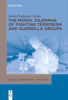 bokomslag The Moral Dilemmas of Fighting Terrorism and Guerrilla Groups