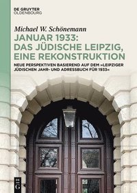 bokomslag Januar 1933: Das Jüdische Leipzig, Eine Rekonstruktion: Neue Perspektiven Basierend Auf Dem »Leipziger Jüdischen Jahr- Und Adressbuch Für 1933«