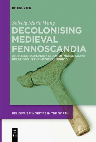 Solveig Marie Wang - Decolonising Medieval Fennoscandia, Häftad