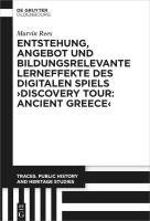 bokomslag Entstehung, Angebot und bildungsrelevante Lerneffekte des Digitalen Spiels ¿Discovery Tour: Ancient Greece¿