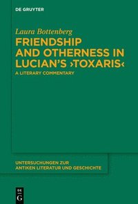 bokomslag Friendship and Otherness in Lucians Toxaris