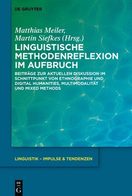 Linguistische Methodenreflexion Im Aufbruch: Beiträge Zur Aktuellen Diskussion Im Schnittpunkt Von Ethnographie Und Digital Humanities, Multimodalität