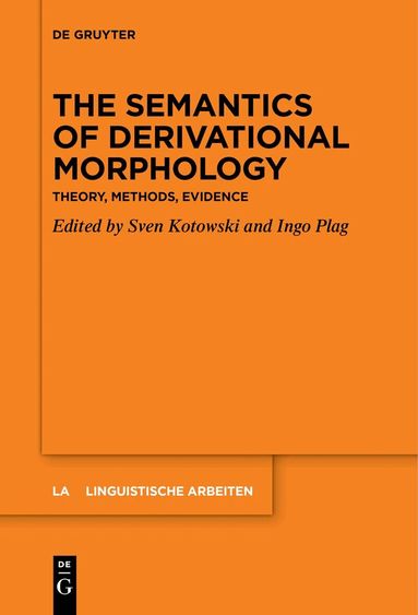 Sven Kotowski, Ingo Plag - Semantics of Derivational Morphology, Häftad