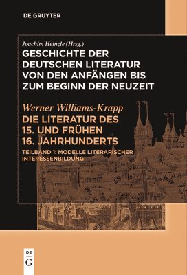 bokomslag Die Literatur Des 15. Und Frühen 16. Jahrhunderts: Teilband 1: Modelle Literarischer Interessenbildung