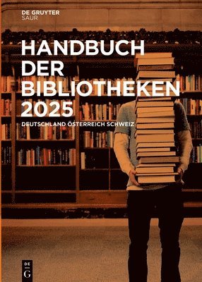 Handbuch Der Bibliotheken 2025: Deutschland, Österreich, Schweiz