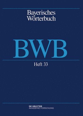 Bayerische Akademie Der Wissenschaften, - Band 4/Heft 33: Bayerisches Wörterbuch (Bwb)., Häftad