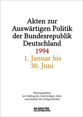Andreas Wirsching, Stefan Creuzberger, Hélène Miard-Delacroix, Christoph Johannes Franzen, Matthias Peter, Malte König, Michael Ploetz - Akten Zur Auswärtigen Politik Der Bundesrepublik Deutschland 1994, Inbunden